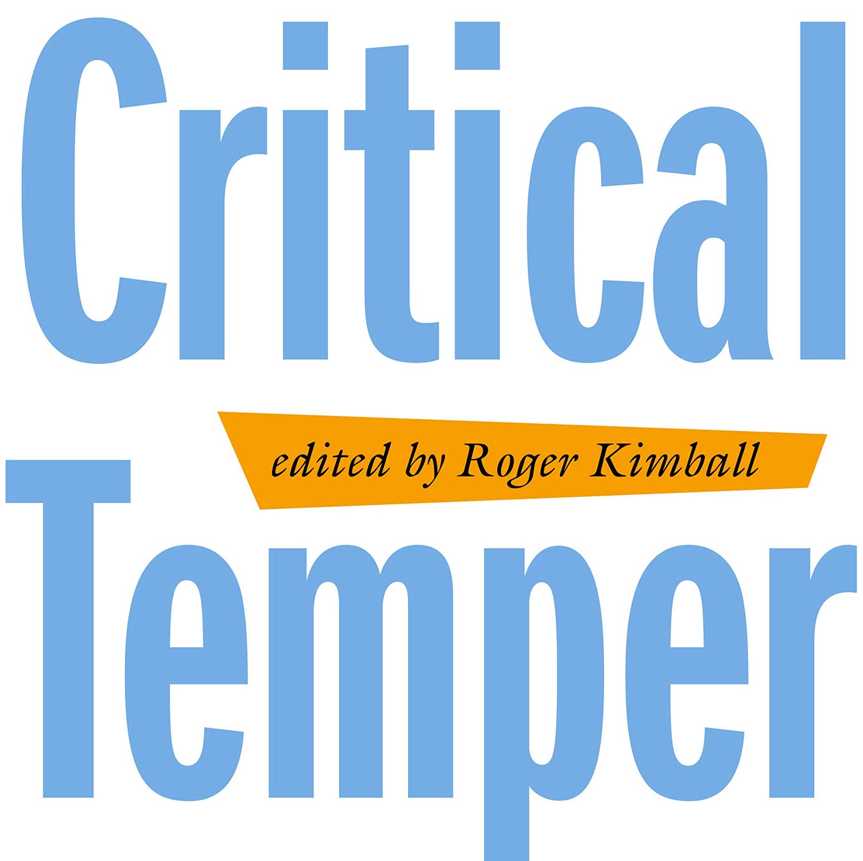 Roger Kimball on “The Critical Temper”